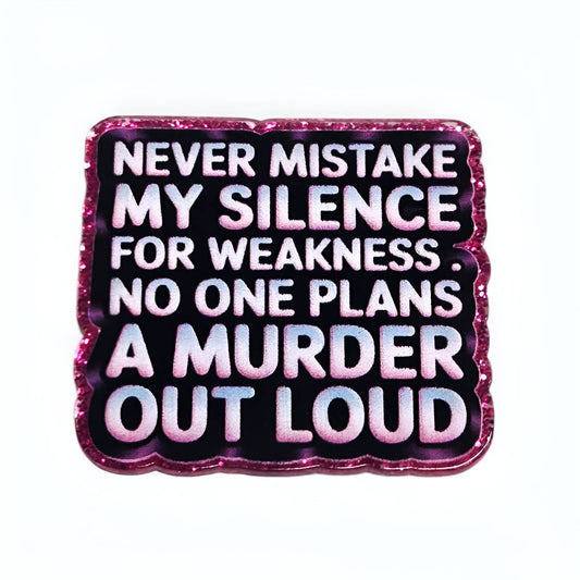 Never Mistake my silence ~ Flatback Acrylics~ (Exclusive)