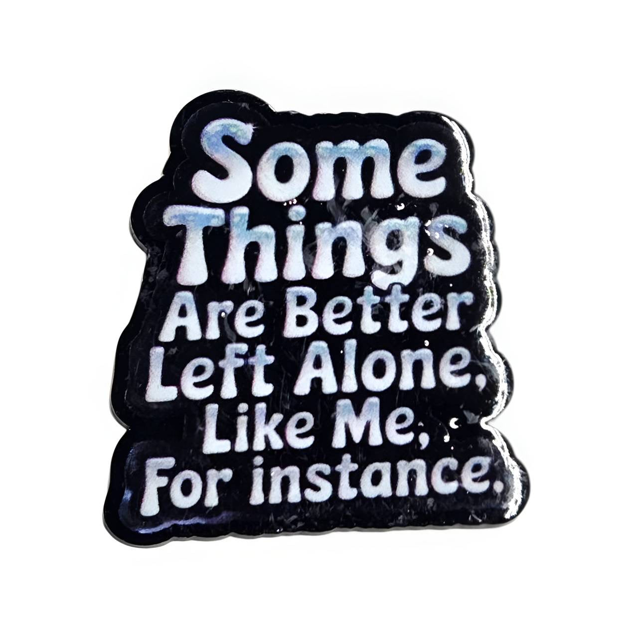 Better Left Alone~ Acrylic Flatbacks (Exclusive Bailey's Beads Design)