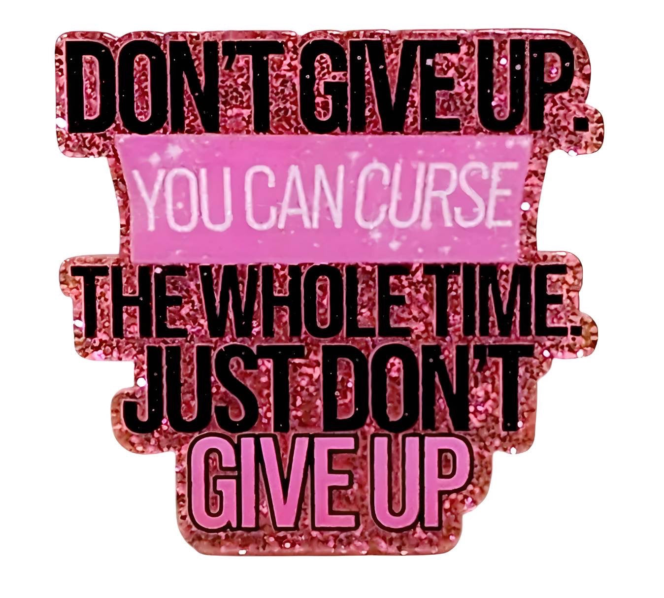 Don’t Give Up ~ Acrylic Flatbacks (Exclusive Bailey's Beads Design)