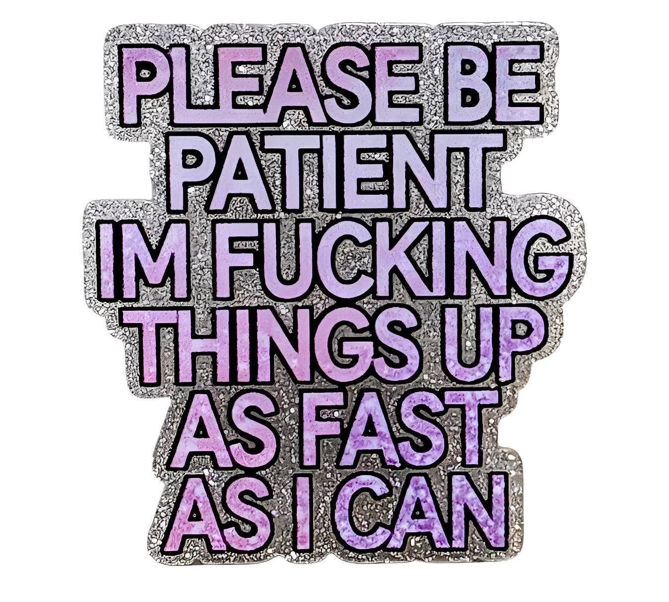 Be Patient ~Flatback Acrylics~