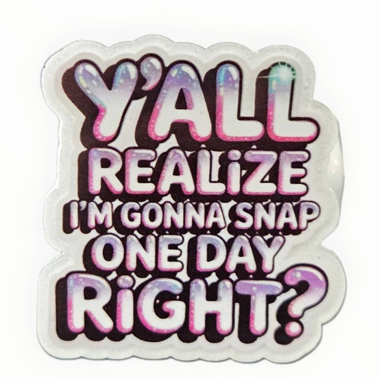 I'm Gonna Snap~ Acrylic Flatbacks (Exclusive Bailey's Beads Design)