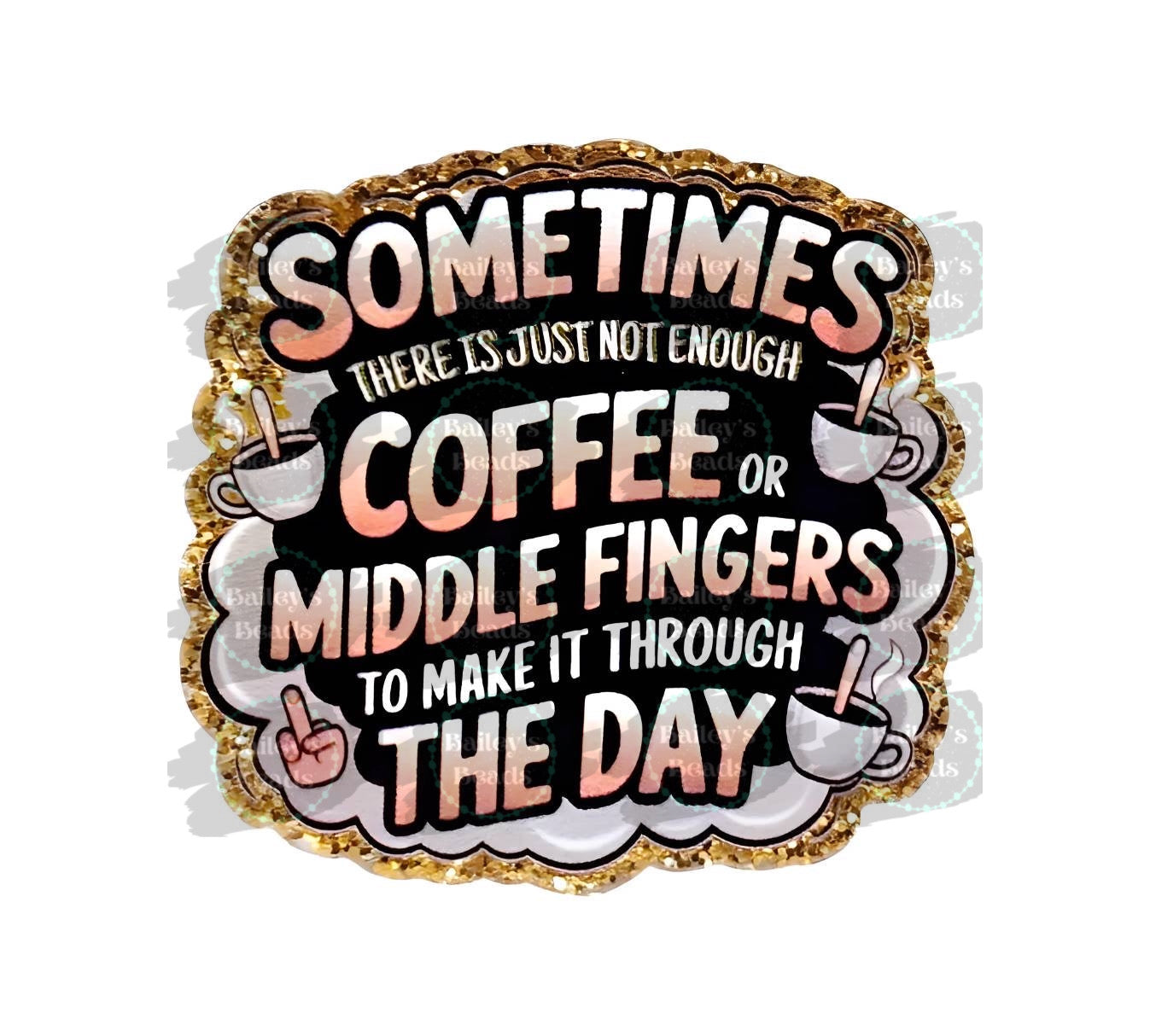 Coffee & Middle Fingers ~ Acrylic Flatbacks (Exclusive Bailey's Beads Design)