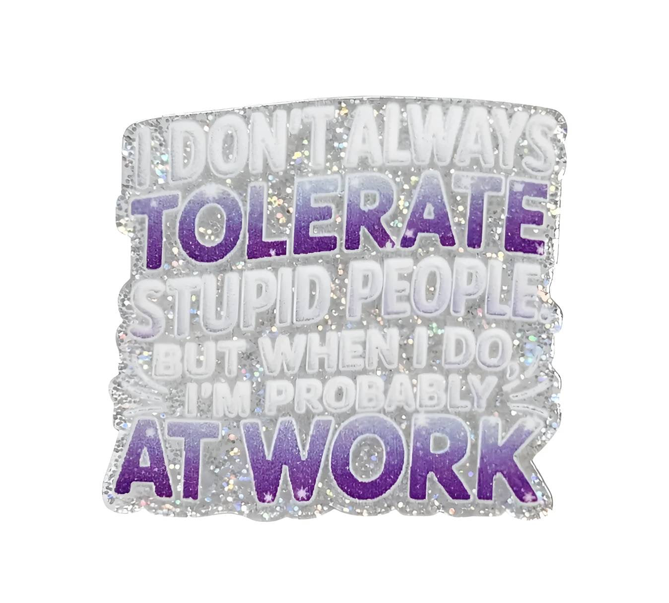 Stupid People ~ Acrylic Flatbacks (Exclusive Bailey's Beads Design)