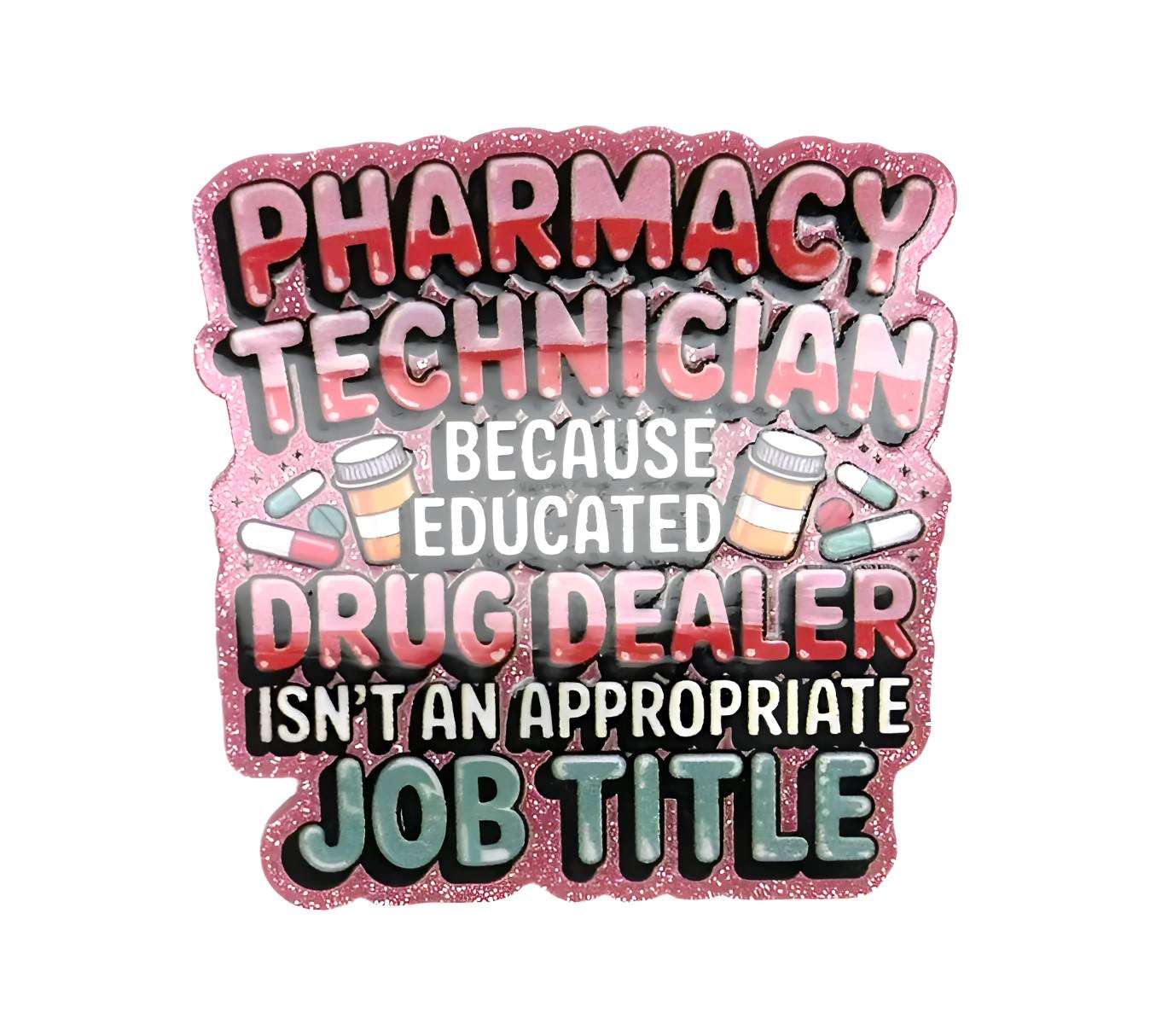 Pharmacy Tech ~ Acrylic Flatbacks (Exclusive Bailey's Beads Design)