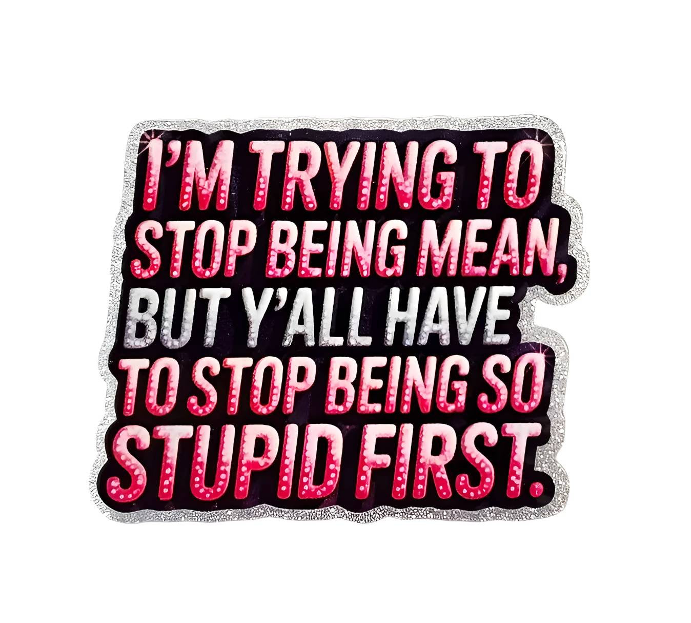 Stop being Mean ~ Acrylic Flatbacks (Exclusive Bailey's Beads Design)