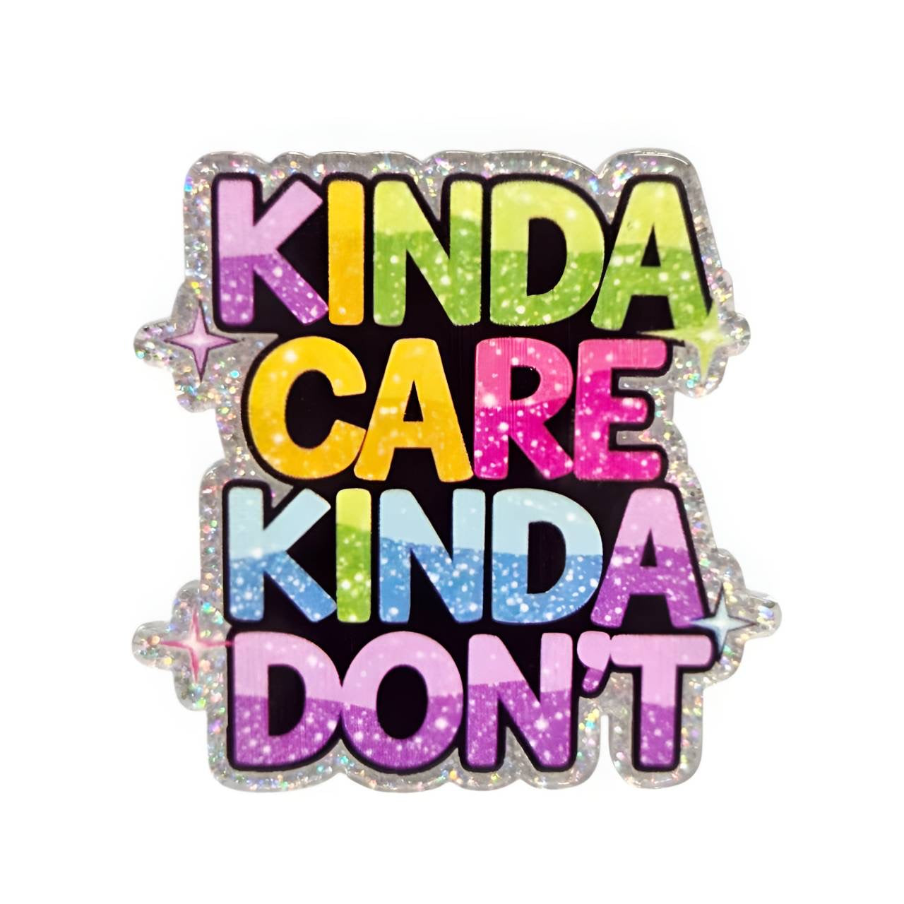 Kinda Care, Kinda Don't acrylic flatback featuring colorful pastel lettering on a glitter background, designed by Bailey's Beads for badge reels, keychains, phone grips, magnets, and DIY crafts.