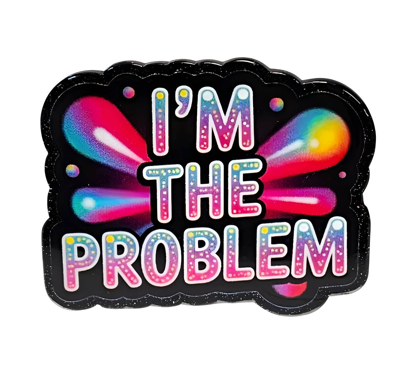 I'm the Problem ~ Acrylic Flatbacks (Exclusive Bailey's Beads Design)