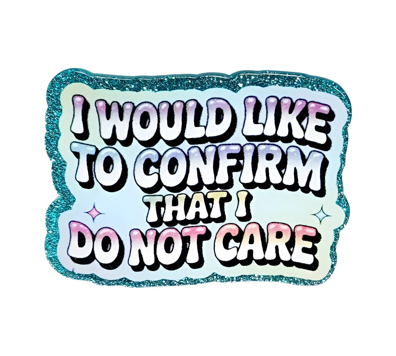 I Do Not Care ~ Acrylic Flatbacks (Exclusive Bailey's Beads Design)
