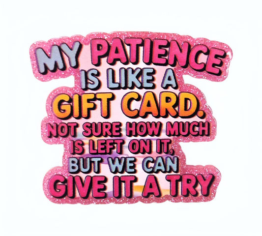 My Patience ~Flatback Acrylics~