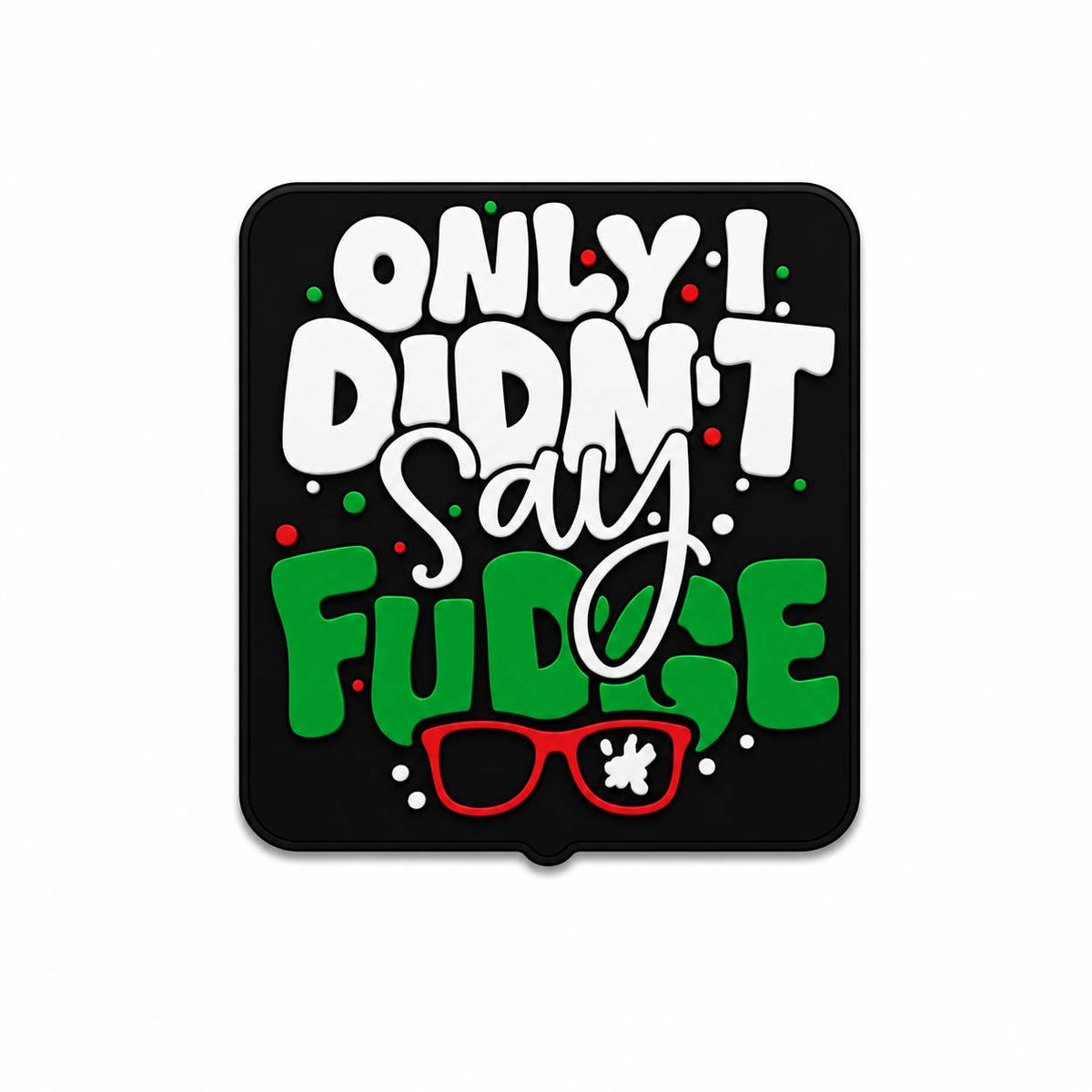 Only I Didn't Say Fudge Exclusive Silicone Focal Bead