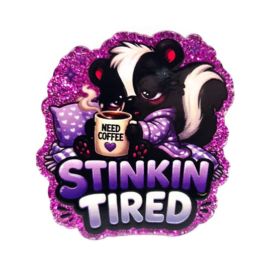 Stinkin Tired~ Acrylic Flatbacks (Bailey's Beads Custom Design)