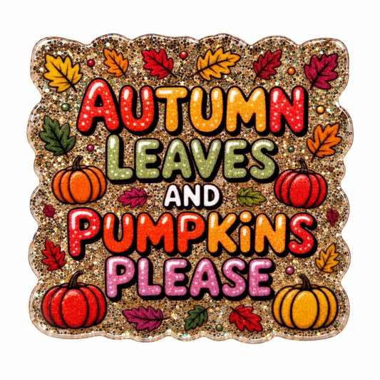 Autumn Leaves and Pumpkins Please acrylic flatback with colorful orange red yellow green and pink lettering, pumpkins, autumn leaves and gold glitter-style background