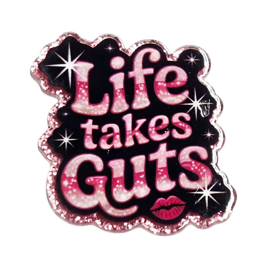 Life takes Guts~ Acrylic Flatbacks (Exclusive Bailey's Beads Design)