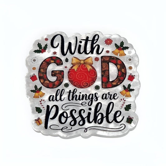 With God all things are Possible ~ Flatback Acrylics~ (Exclusive)