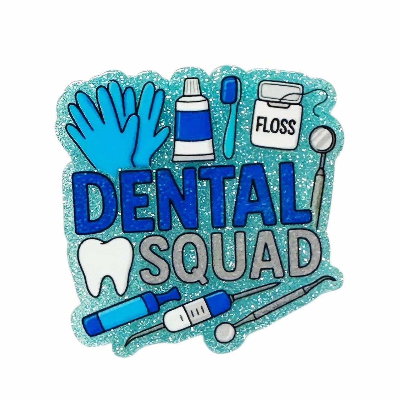 Dental Squad~ Acrylic Flatbacks (Exclusive Bailey's Beads Design)