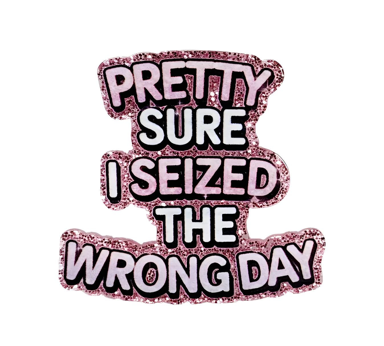 Seized wrong day ~Flatback Acrylics~ (Exclusive)