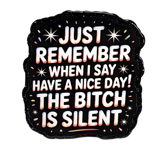 The B!tch is Silent ~Flatback Acrylics~ (Exclusive)