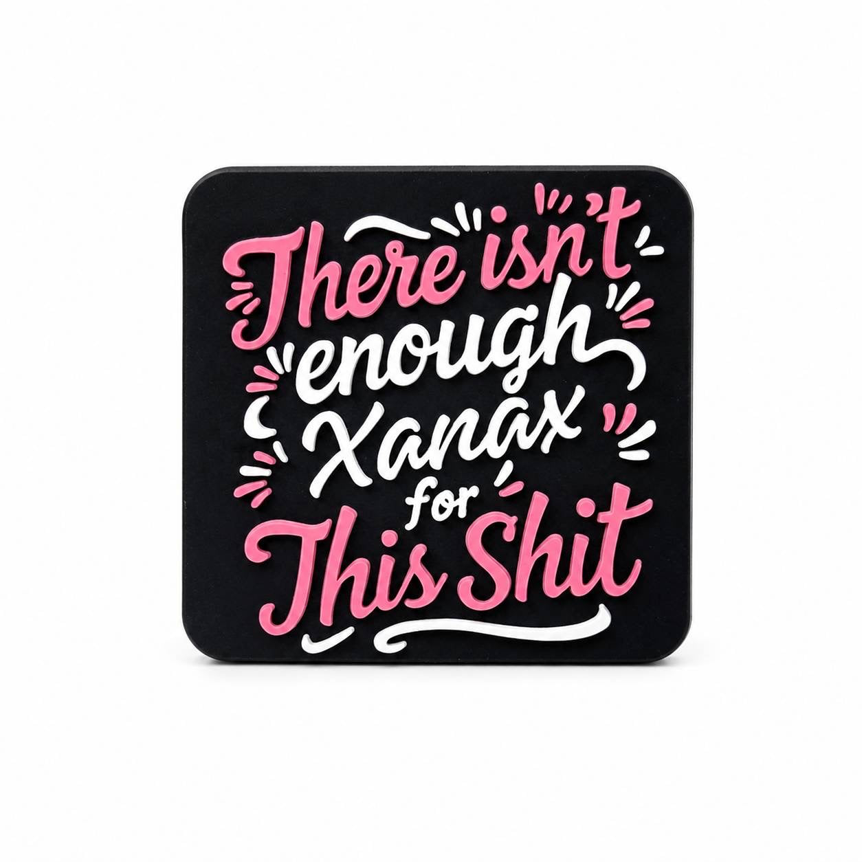 Funny silicone focal bead with the phrase There Isn't Enough Xanax for This Shit in pink and white lettering.