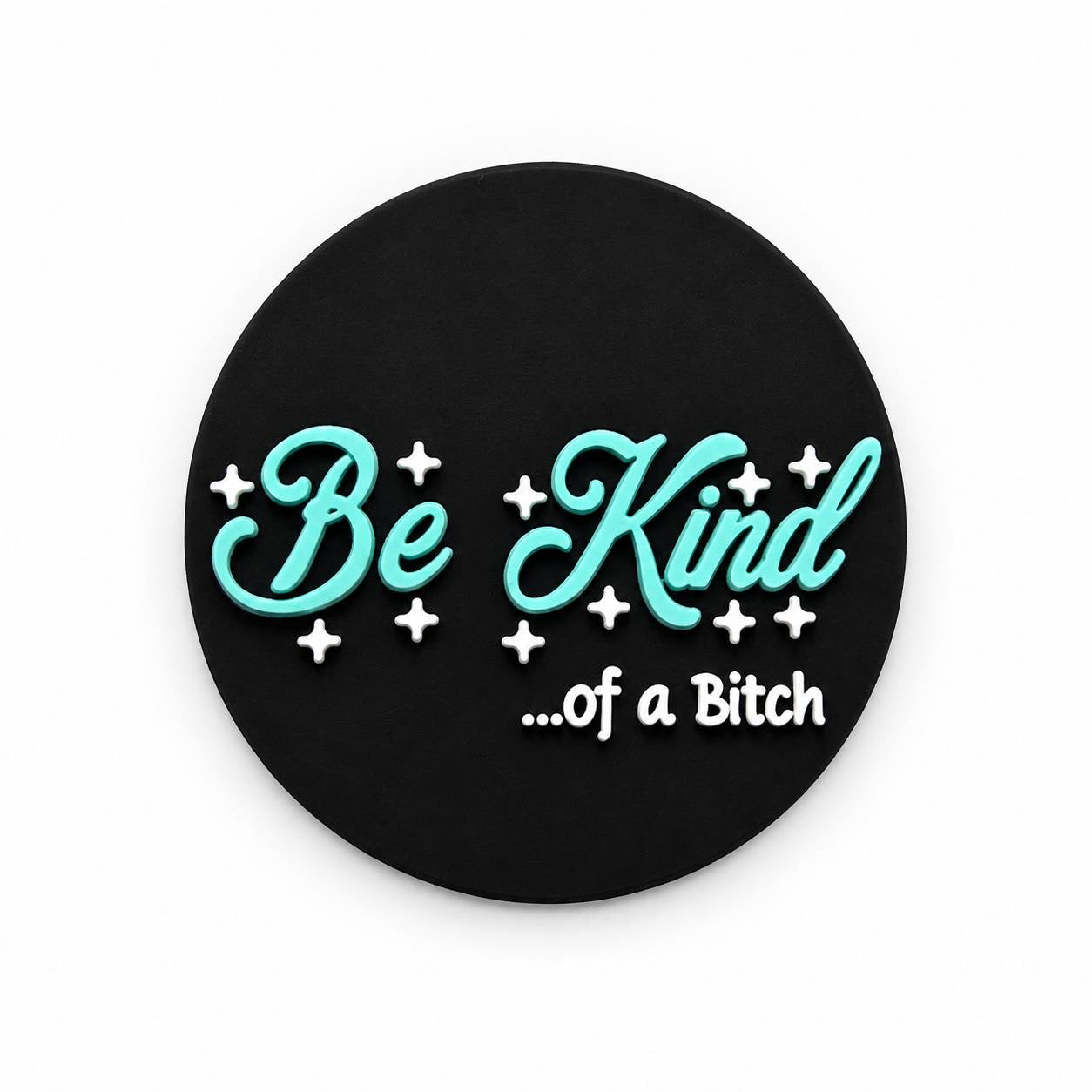 Be Kind Of A Bitch silicone focal bead featuring teal lettering and decorative accents on a black background.