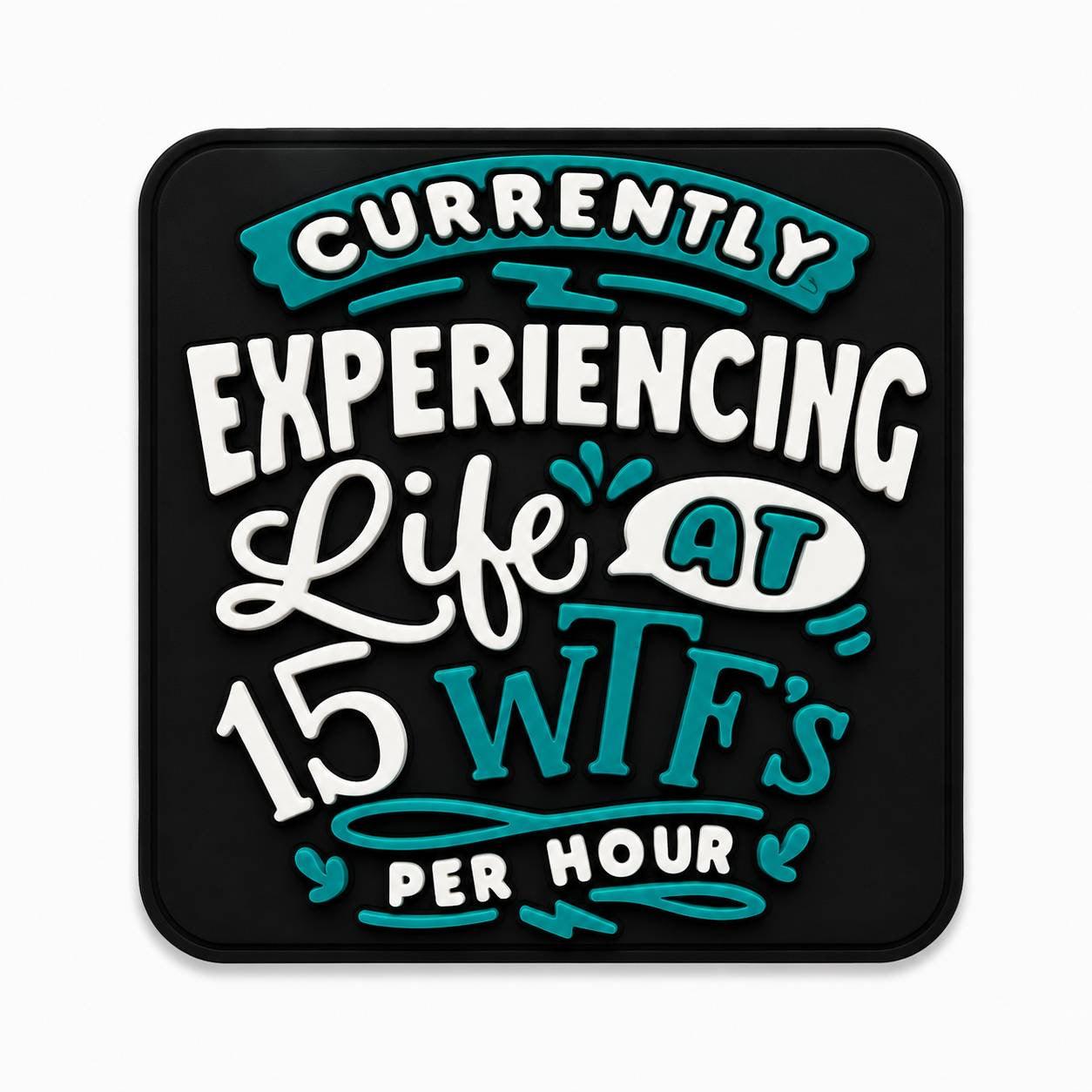 Currently Experiencing Life at 15 WTF's Per Hour silicone focal bead with teal and white lettering on a black background.