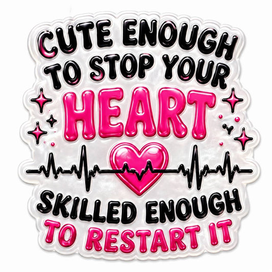 Cute Enough To Stop Your Heart Skilled Enough To Restart It Acrylic Flatback with Heartbeat Medical Design