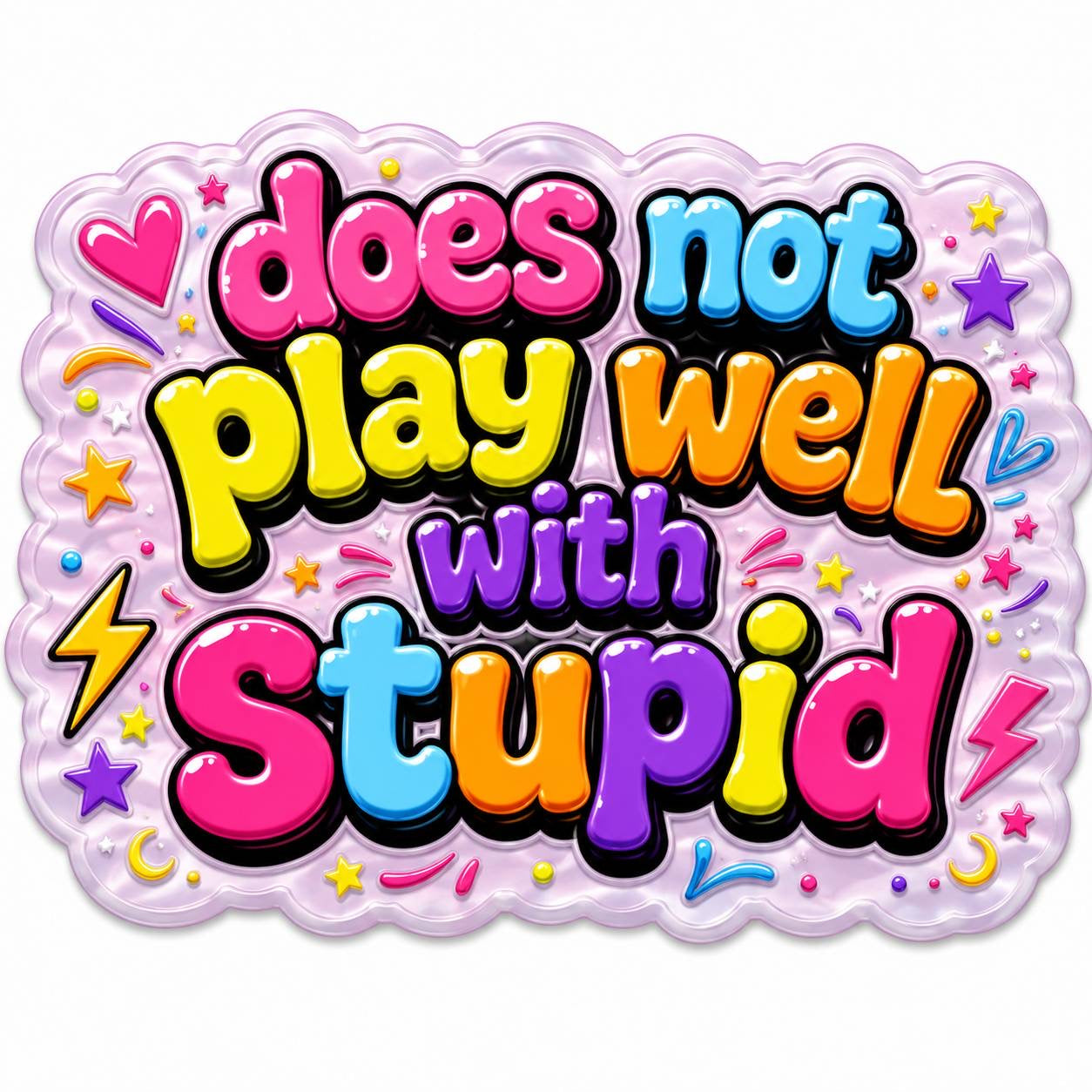 Does Not Play Well With Stupid Acrylic Flatback with Bright Colorful Retro Lettering