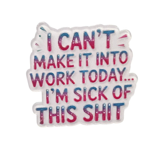 Can't Work Today~Flatback Acrylics~ (Exclusive)