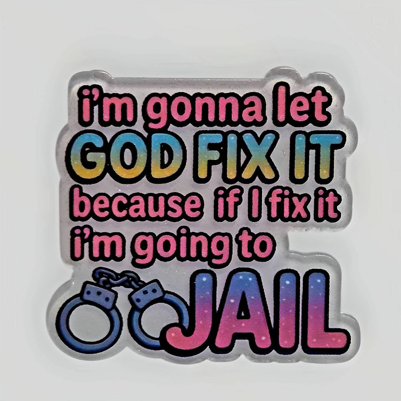 Let God fix it ~ Acrylic Flatbacks (Exclusive Bailey's Beads Design)