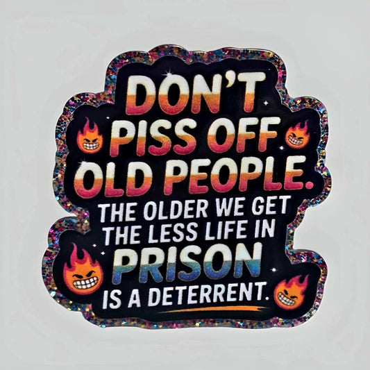 Don't piss off old people ~ Acrylic Flatbacks (Exclusive Bailey's Beads Design)