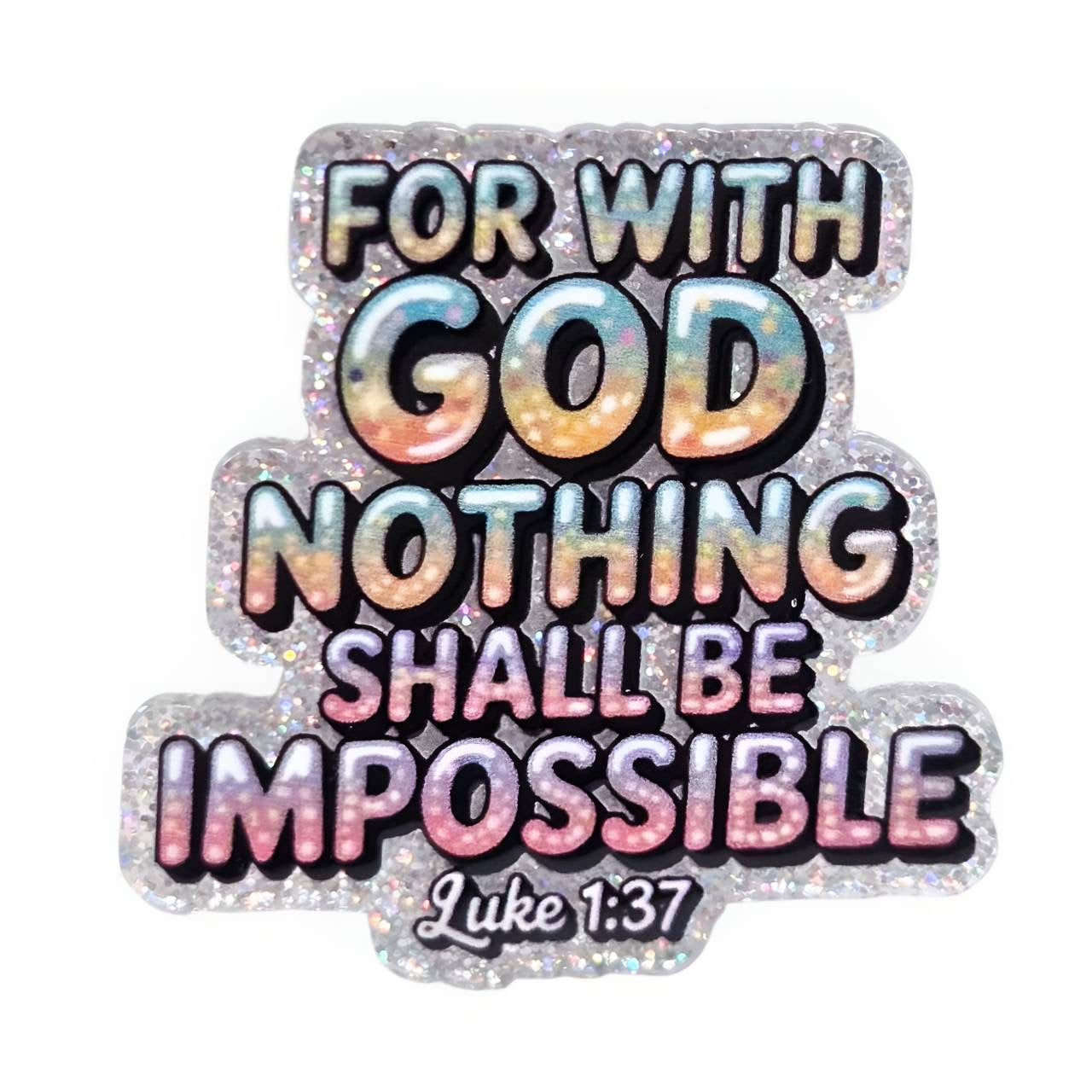 Nothing shall be Impossible~ Acrylic Flatbacks (Exclusive Bailey's Beads Design)