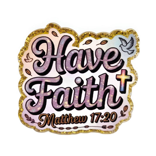 Have Faith~ Acrylic Flatbacks (Exclusive Bailey's Beads Design)