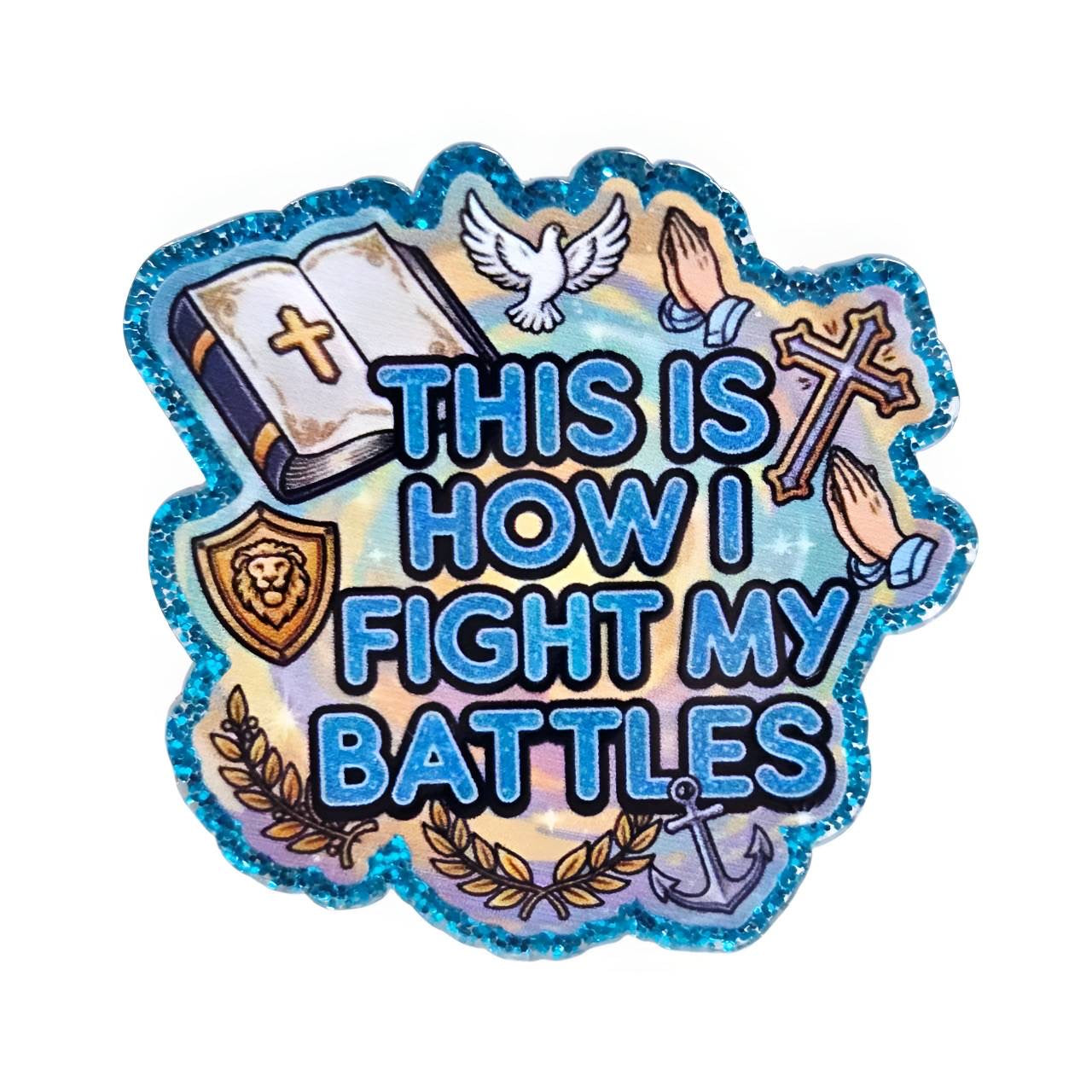 Fight my Battles~ Acrylic Flatbacks (Exclusive Bailey's Beads Design)